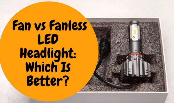 fan vs fanless led headlight